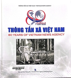 80 năm Thông tấn xã Việt Nam (1945 - 2025) =