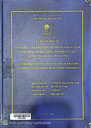Tourism students’ perceptions of English flipped classroom at Hanoi Open University =
