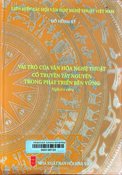 Vai trò của văn hóa nghệ thuật cổ truyền Tây Nguyên trong phát triển bền vững