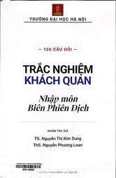 150 câu hỏi trắc nghiệm khách quan Nhập môn Biên phiên dịch