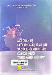 Mối quan hệ giữa tôn giáo và tâm linh và sức khỏe tinh thần của con người trong xã hội hiện nay 