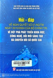 Hỏi - Đáp về Nghị quyết số 57-NQTW ngày 22122024 của Bộ Chính trị về đột phá phát triển khoa học, công nghệ, đổi mới sáng tạo và chuyển đổi số quốc gia