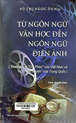 Từ ngôn ngữ văn học đến ngôn ngữ điện ảnh (Trường hợp "Chí Phèo" của Việt Nam và "AQ chính truyện" của Trung Quốc) 