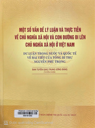 Một số vấn đề lý luận và thực tiễn về chủ nghĩa xã hội và con đường đi lên chủ nghĩa xã hội ở Việt Nam 